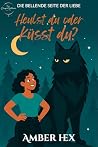 Heulst du oder küsst du? by Amber Hex