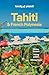 Lonely Planet Tahiti & Fren...