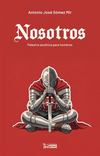 Nosotros: Palestra ascética para hombres (Spanish Edition)