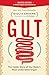 Gut: The Inside Story of Our Body’s Most Underrated Organ