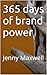 365 days of brand power