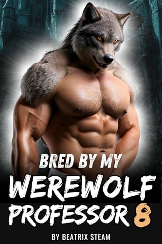 Bred by my Werewolf Professor 8: Spicy Monster Breeding and Pregnancy Romance Erotica Short Story (Kindle Edition)