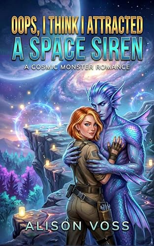 Oops, I Think I Attracted a Space Siren (A Cosmic Monster Romance Book 5)