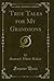True Tales for My Grandsons