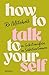 How to Talk to Yourself by Ro Mitchell