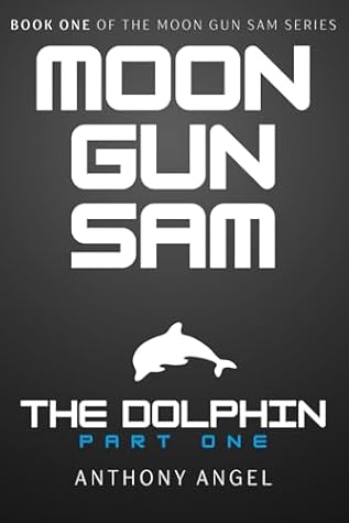 Moon Gun Sam: The Dolphin: Part One