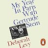 My Year in Paris with Gertrude Stein by Deborah Levy