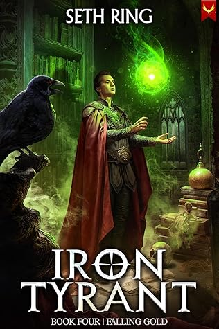 Falling Gold: A Fantasy LitRPG Adventure (Iron Tyrant Book 4)