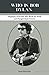 who is bob dylan?: Biograph...