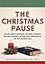THE CHRISTMAS PAUSE: A 30-D...