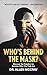 Who's Behind the Mask? by Dr. Allen McCray