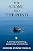 The Stone and The Pond: A J...