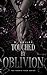 Touched by Oblivion by G. Bailey Touched by Oblivion by G. Bailey