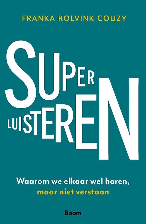 Superluisteren: Waarom we elkaar wel horen, maar niet verstaan (Paperback)