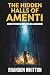 The Hidden Halls of Amenti by Brandon Whitton