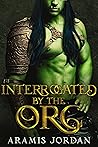 Interrogated by the Orc by Aramis Jordan