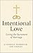 Intentional Love: Living th...