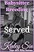 Served: Devoted. Kneeling. Bred. (Babysitter Breeding Book 10)