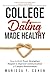 College Dating Made Healthy by Marissa F. Cohen