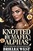 Knotted by Mafia Alphas: A Dark Why Choose Reverse Harem Omegaverse Romance (Criminal alphas Book 1)