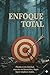 Enfoque total (Spanish Edition)