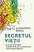 Secretul vieții. O scurtă istorie a eredității, de la Aristot... by Alexandru Babes