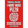 I Want More Pizza: Real World Money Skills For High School, College, And Beyond