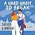 A Hard Habit to Break
