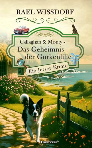Callaghan & Monty - Das Geheimnis der Gurkenlilie: Ein Jersey Krimi - Erster Roman der Callaghan & Monty Reihe (Callaghan & Monty - Die Jersey Krimis 1) (German Edition)