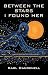 Between the Stars I Found Her by Karl Dandenell