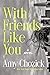With Friends Like You: A Novel