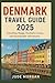 DENMARK TRAVEL GUIDE 2025 U...