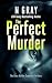The Perfect Murder by N Gray