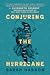 Conjuring the Hurricane: Th...