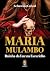 Maria Mulambo: Rainha da Lu...