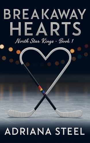 Breakaway Hearts: A Gay Hockey Romance About Coming Out, Forbidden Love, and Finding Courage on the Ice (North Star Kings Book 1)