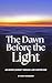 The Dawn Before the Light: ...