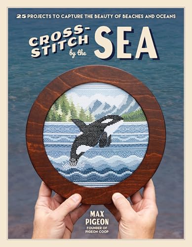 Cross-Stitch by the Sea: 25 Projects to Capture the Beauty of Nature's Beaches and Oceans (Paperback)
