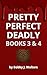 Pretty | Perfect | Deadly: Books 3&4 (Pretty Perfect Deadly Book 3)