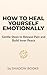 How to Heal Yourself Emotio...