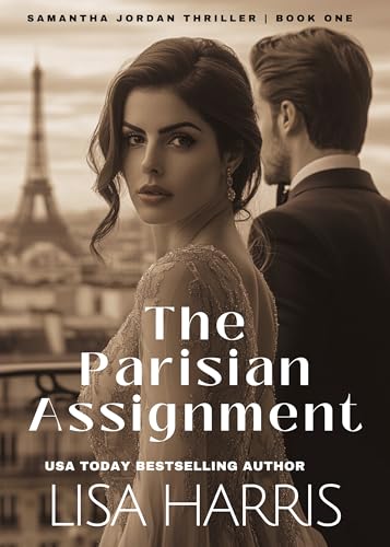 The Parisian Assignment: A Christian International Spy Thriller (Samatha Jordan Thrillers Book 1)