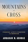 Mountains to Cross by Abraham M. George