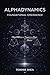 Alphadynamics: Foundational Emergence (The Alpha Equation: O(p)MF Framework Book 6)