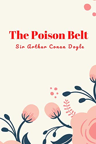 The Poison Belt: (New Edition) - Sir Arthur Conan Doyle