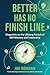 Better Has No Finish Line by Joe Bogdan