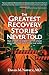 The Greatest Recovery Stori...