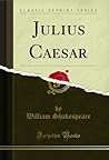 Julius Caesar (Classic Reprint)