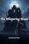 Book cover for The Whispering House: "Some loves transcend death. Some houses remember everything." (The Witches of Hollomere Book 1)