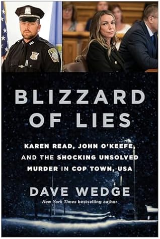 Blizzard of Lies: Karen Read, John O'Keefe, and the Shocking Unsolved Murder in Cop Town, USA