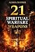 21 SPIRITUAL WARFARE WEAPONS
